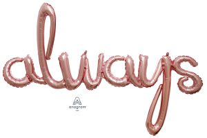 Script Phrase Always Rose Gold Balloon