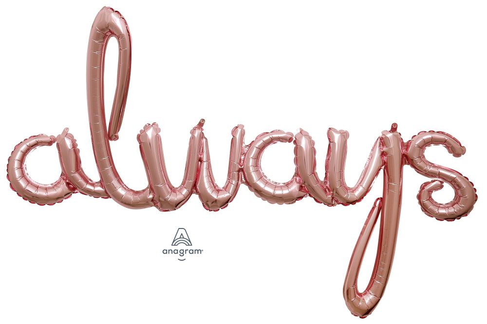 Script Phrase Always Rose Gold Balloon